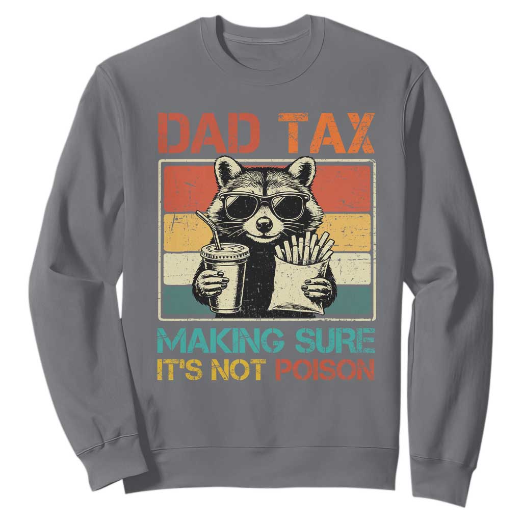 Dad Tax Raccoon Sweatshirt Making Sure It's Not Poison Funny Father's Day TS10 Charcoal Print Your Wear