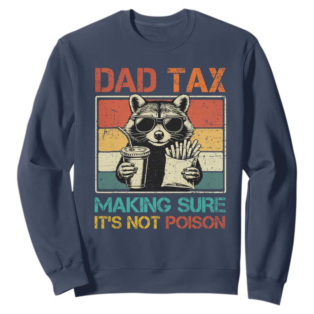Dad Tax Raccoon Sweatshirt Making Sure It's Not Poison Funny Father's Day TS10 Navy Print Your Wear