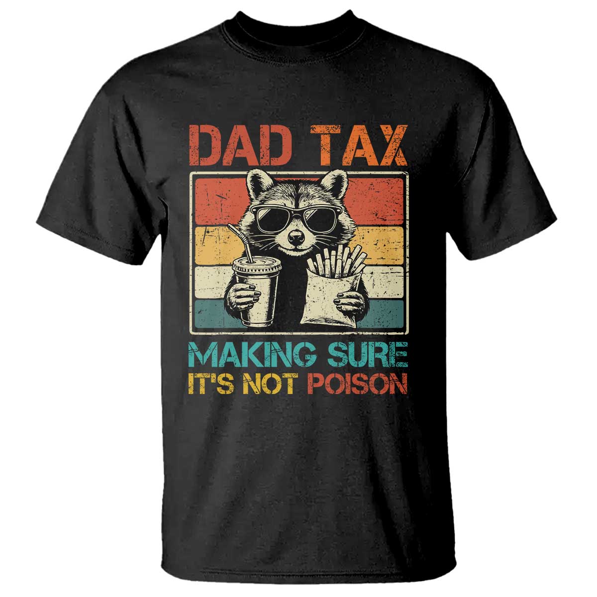 Dad Tax Raccoon T Shirt Making Sure It's Not Poison Funny Father's Day TS10 Black Print Your Wear