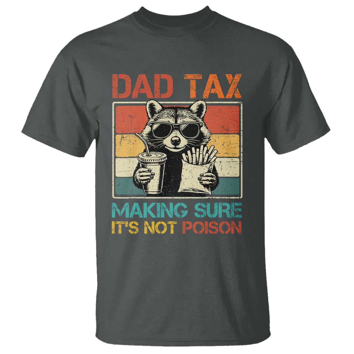 Dad Tax Raccoon T Shirt Making Sure It's Not Poison Funny Father's Day TS10 Dark Heather Print Your Wear