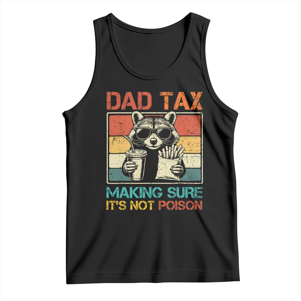 Dad Tax Raccoon Tank Top Making Sure It's Not Poison Funny Father's Day TS10 Black Print Your Wear