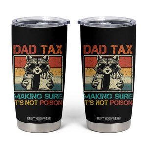Dad Tax Raccoon Tumbler Cup Making Sure It's Not Poison Funny Father's Day TS10 Black Print Your Wear