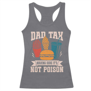 Dad Tax Racerback Tank Top Making Sure It's Not Poison Fathers Day Gifts TS10 Charcoal Print Your Wear