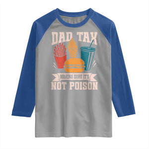 Dad Tax Raglan Shirt Making Sure It's Not Poison Fathers Day Gifts TS10 Sport Gray Royal Print Your Wear