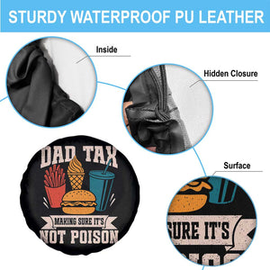 Dad Tax Spare Tire Cover Making Sure It's Not Poison Fathers Day Gifts TS10 Print Your Wear