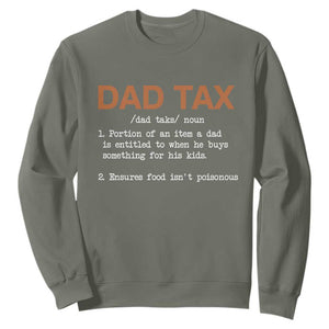 Dad Tax Sweatshirt Funny Fathers Day TS10 Military Green Print Your Wear