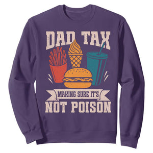 Dad Tax Sweatshirt Making Sure It's Not Poison Fathers Day Gifts TS10 Purple Print Your Wear