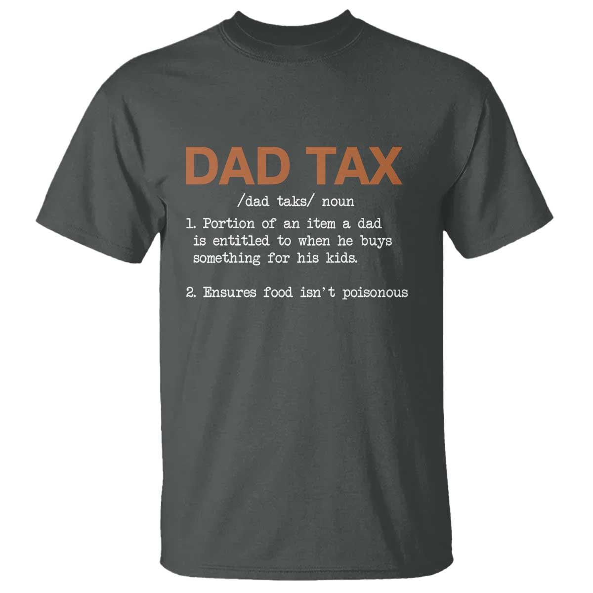 Dad Tax T Shirt Funny Fathers Day TS10 Dark Heather Print Your Wear