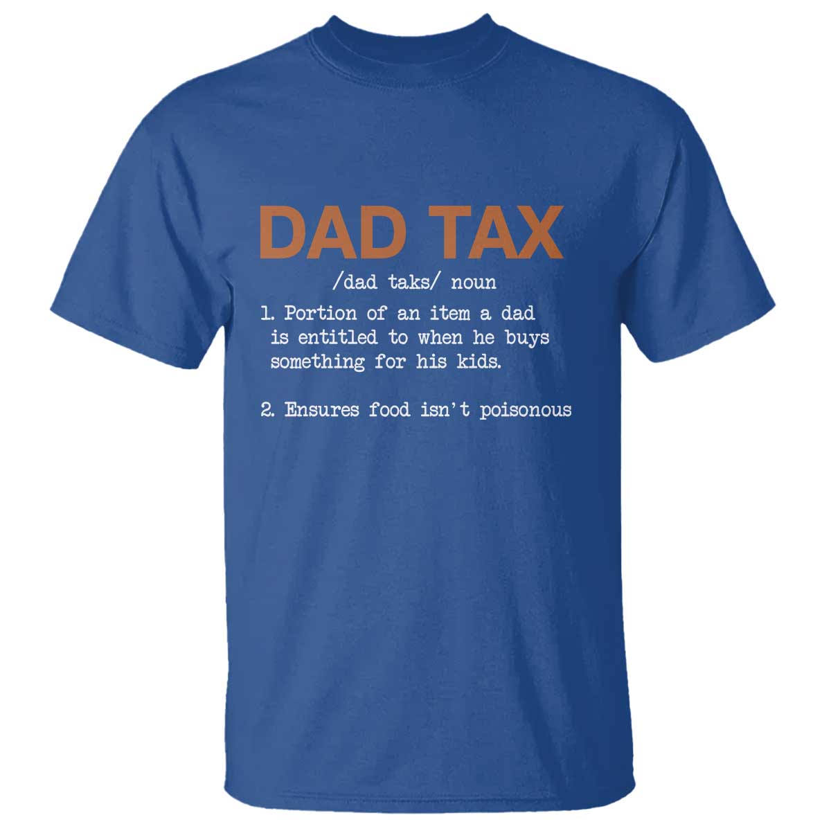 Dad Tax T Shirt Funny Fathers Day TS10 Royal Blue Print Your Wear