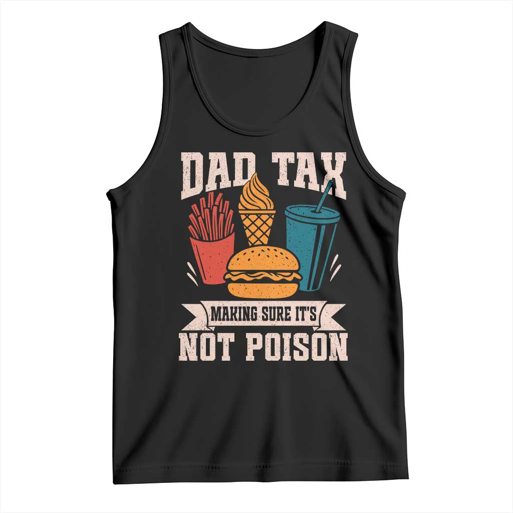 Dad Tax Tank Top Making Sure It's Not Poison Fathers Day Gifts TS10 Black Print Your Wear