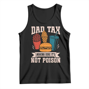 Dad Tax Tank Top Making Sure It's Not Poison Fathers Day Gifts TS10 Black Print Your Wear