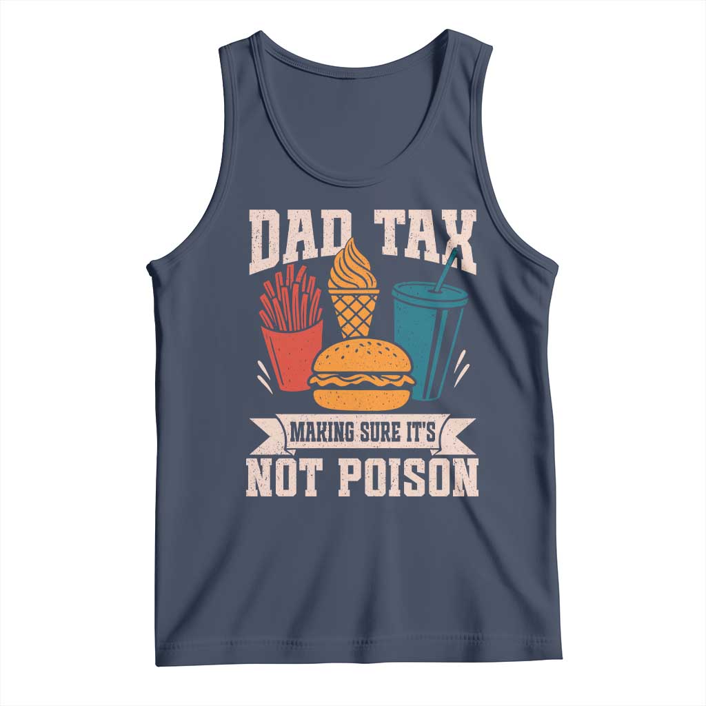 Dad Tax Tank Top Making Sure It's Not Poison Fathers Day Gifts TS10 Navy Print Your Wear