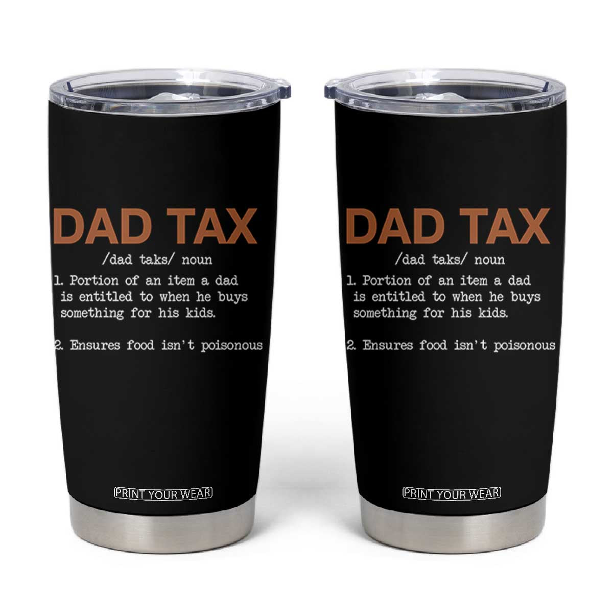 Dad Tax Tumbler Cup Funny Fathers Day TS10 Black Print Your Wear