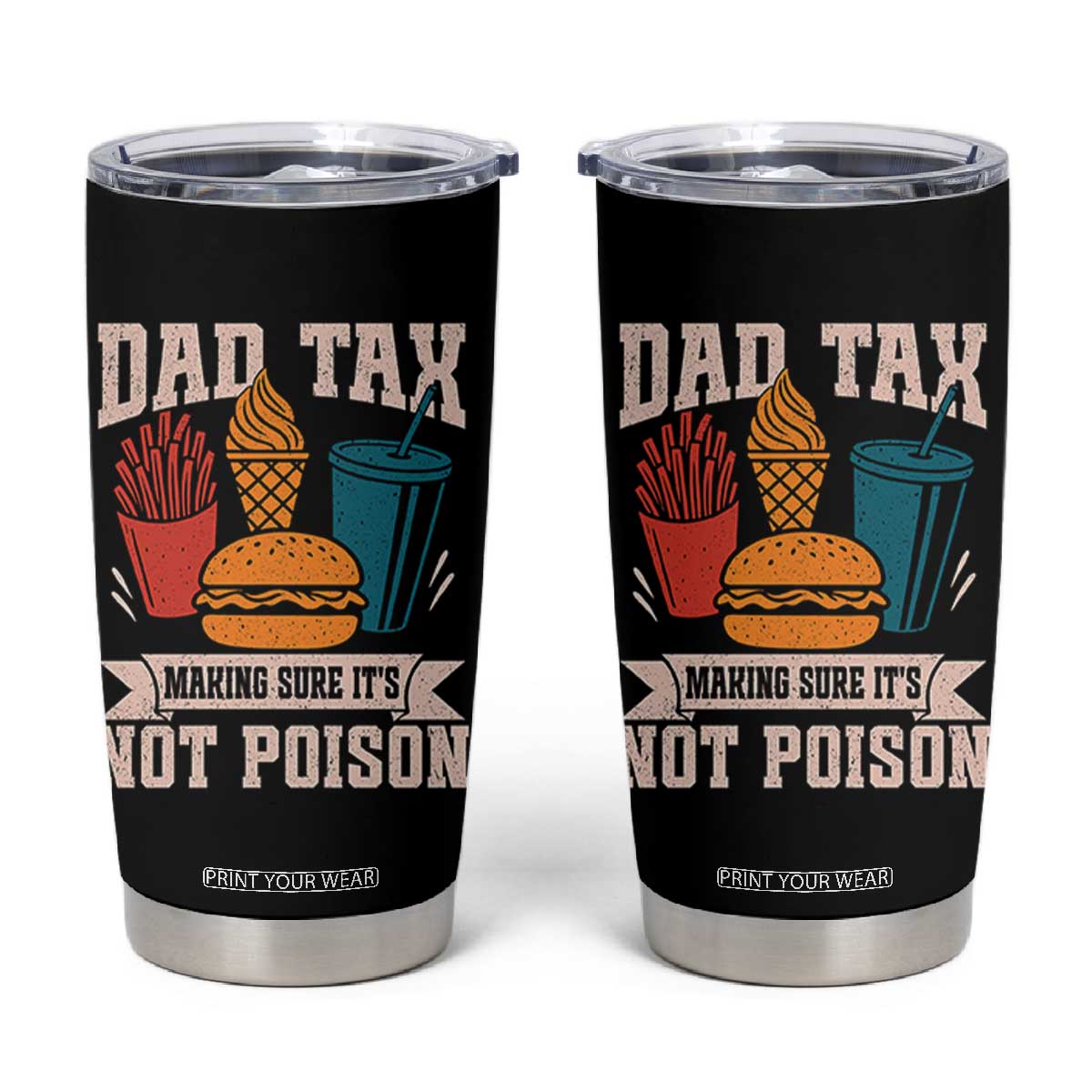 Dad Tax Tumbler Cup Making Sure It's Not Poison Fathers Day Gifts TS10 Black Print Your Wear