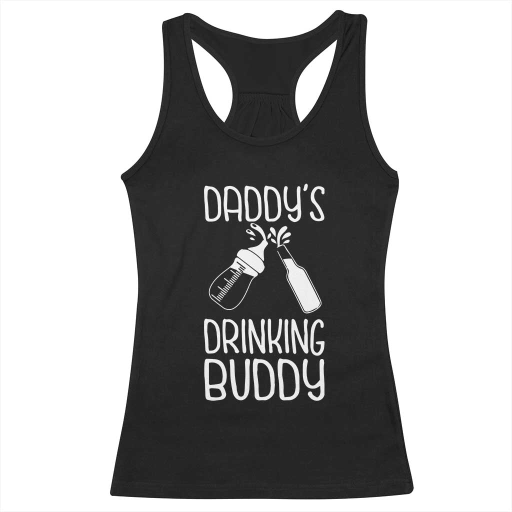 Daddy's Drinking Buddy Racerback Tank Top Funny Baby Shower Infants Outfit Newborn Gift TS10 Black Print Your Wear
