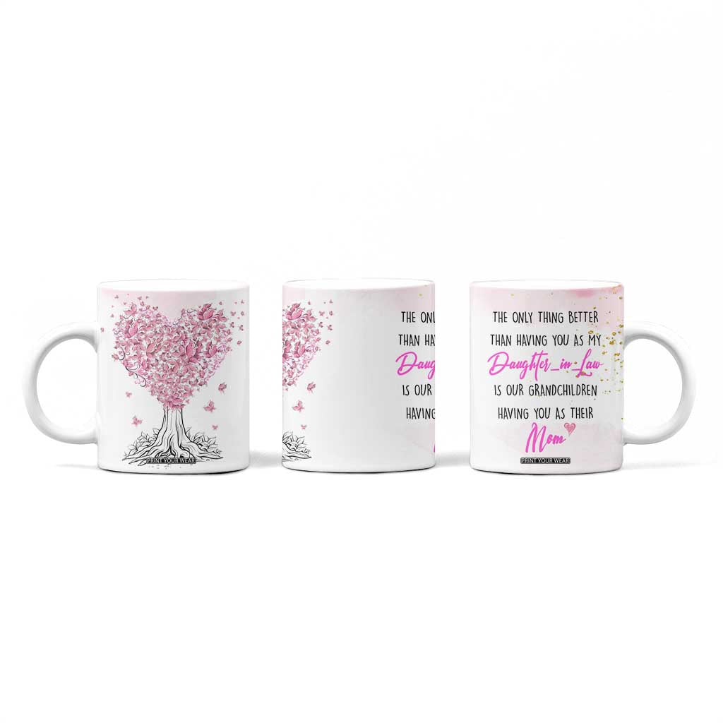 Daughter-In-Law Coffee Mug Only Thing Better Than Having You as My Daughter-in-Law TB10 Print Your Wear