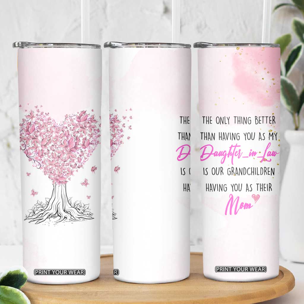 Daughter-In-Law Skinny Tumbler Only Thing Better Than Having You as My Daughter-in-Law TB10 Print Your Wear