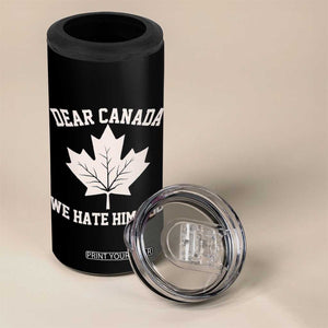 Dear Canada We Hate Him Too 4 in 1 Can Cooler Tumbler Political 2025 Protest TS02 Print Your Wear