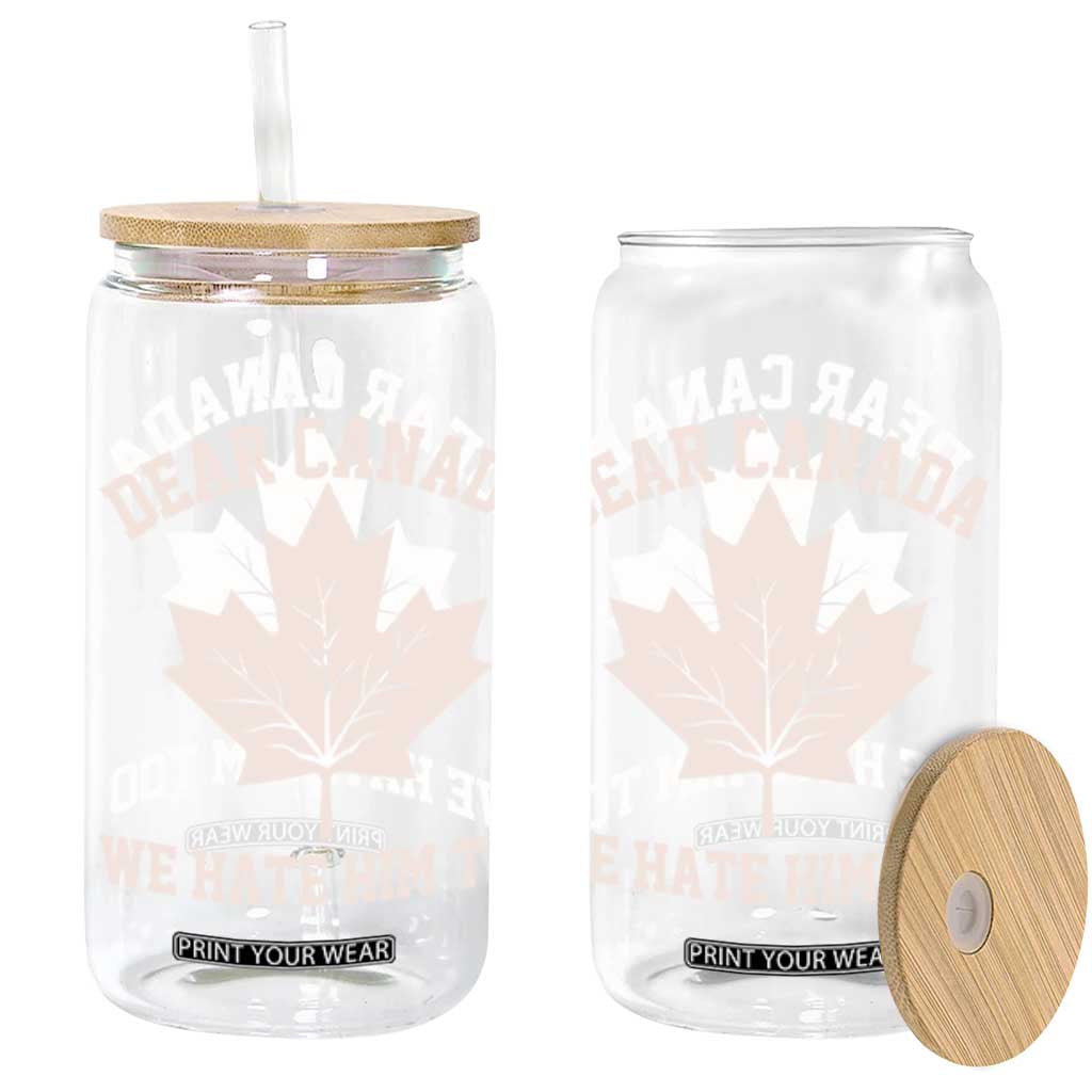 Dear Canada We Hate Him Too Glass Can Political 2025 Protest TS02 Black Print Your Wear