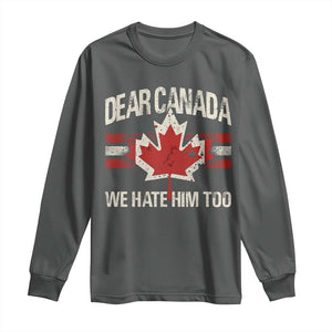 Dear Canada We Hate Him Too Long Sleeve Shirt Vintage Maple Leaf TS11 Dark Heather Print Your Wear