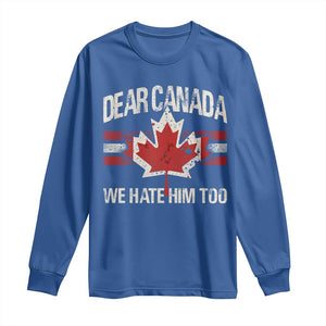Dear Canada We Hate Him Too Long Sleeve Shirt Vintage Maple Leaf TS11 Royal Blue Print Your Wear