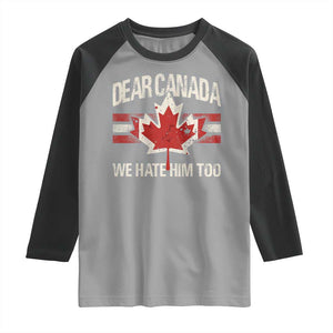 Dear Canada We Hate Him Too Raglan Shirt Vintage Maple Leaf TS11 Sport Gray Black Print Your Wear