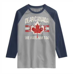 Dear Canada We Hate Him Too Raglan Shirt Vintage Maple Leaf TS11 Sport Gray Navy Print Your Wear