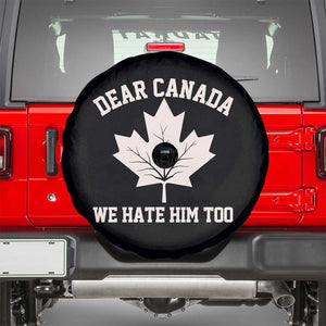 Dear Canada We Hate Him Too Spare Tire Cover Political 2025 Protest TS02 Black Print Your Wear
