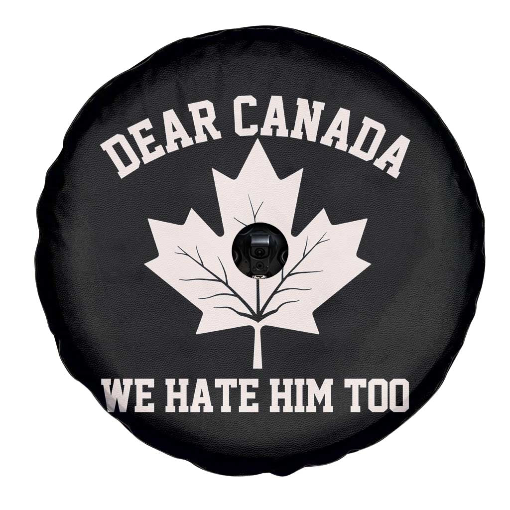 Dear Canada We Hate Him Too Spare Tire Cover Political 2025 Protest TS02 Print Your Wear