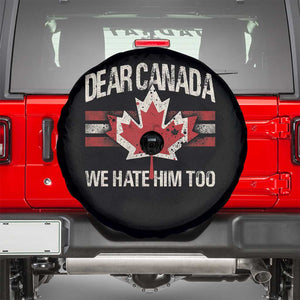 Dear Canada We Hate Him Too Spare Tire Cover Vintage Maple Leaf TS11 Black Print Your Wear