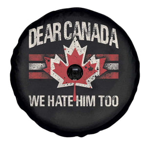 Dear Canada We Hate Him Too Spare Tire Cover Vintage Maple Leaf TS11 Print Your Wear