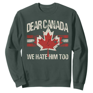 Dear Canada We Hate Him Too Sweatshirt Vintage Maple Leaf TS11 Dark Forest Green Print Your Wear