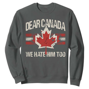 Dear Canada We Hate Him Too Sweatshirt Vintage Maple Leaf TS11 Dark Heather Print Your Wear