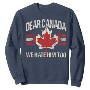 Dear Canada We Hate Him Too Sweatshirt Vintage Maple Leaf TS11 Navy Print Your Wear