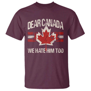 Dear Canada We Hate Him Too T Shirt Vintage Maple Leaf TS11 Maroon Print Your Wear