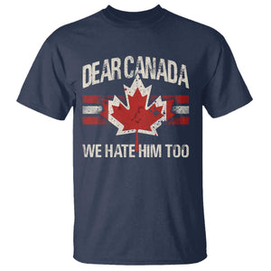 Dear Canada We Hate Him Too T Shirt Vintage Maple Leaf TS11 Navy Print Your Wear