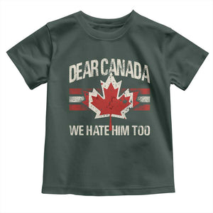 Dear Canada We Hate Him Too Toddler T Shirt Vintage Maple Leaf TS11 Dark Forest Green Print Your Wear