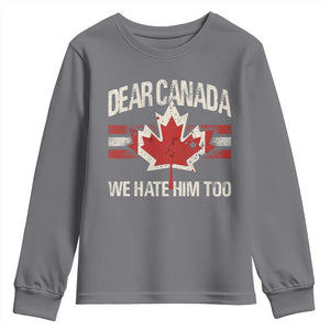 Dear Canada We Hate Him Too Youth Sweatshirt Vintage Maple Leaf TS11 Charcoal Print Your Wear