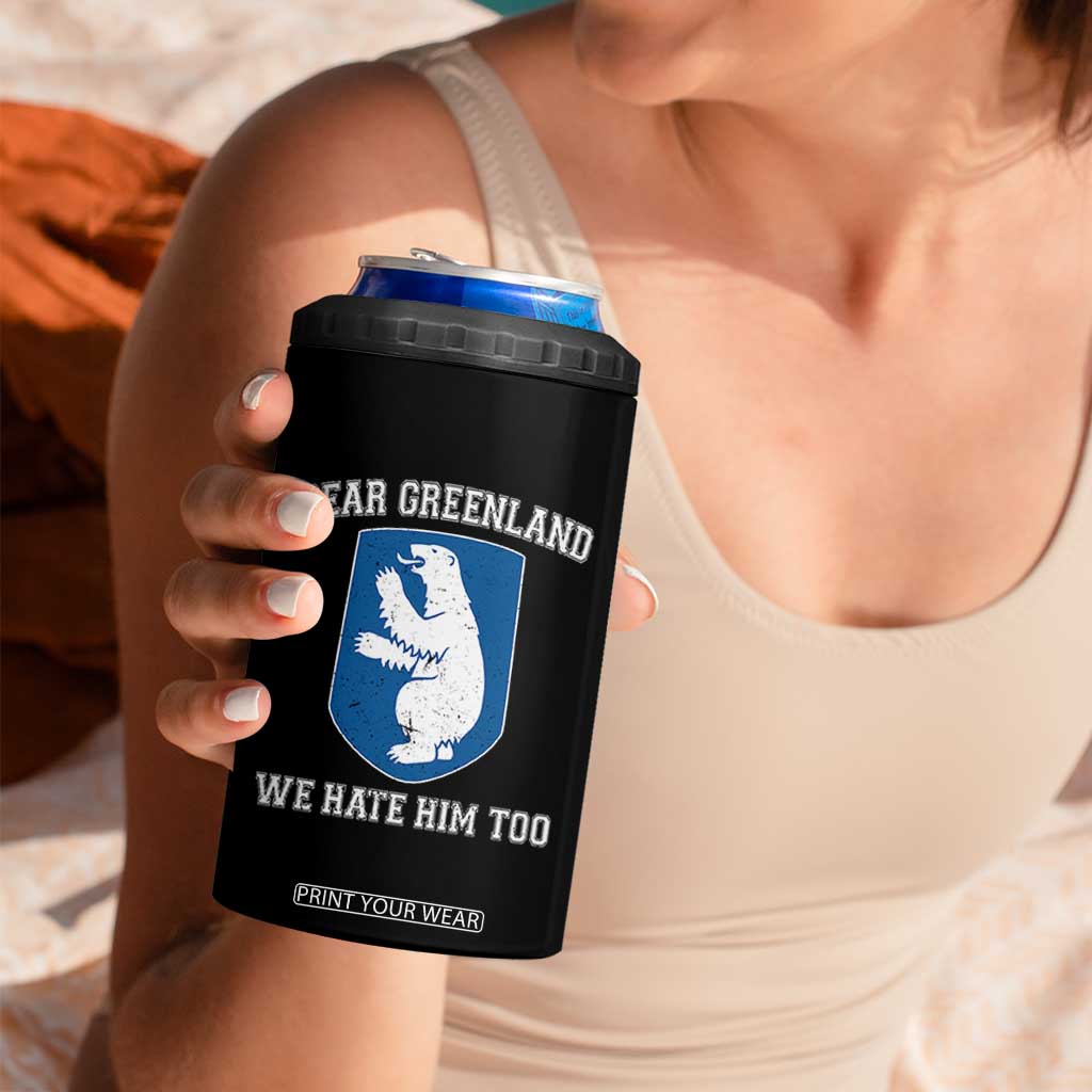 Dear Greenland We Hate Him Too 4 in 1 Can Cooler Tumbler Political Protest TS10 Print Your Wear