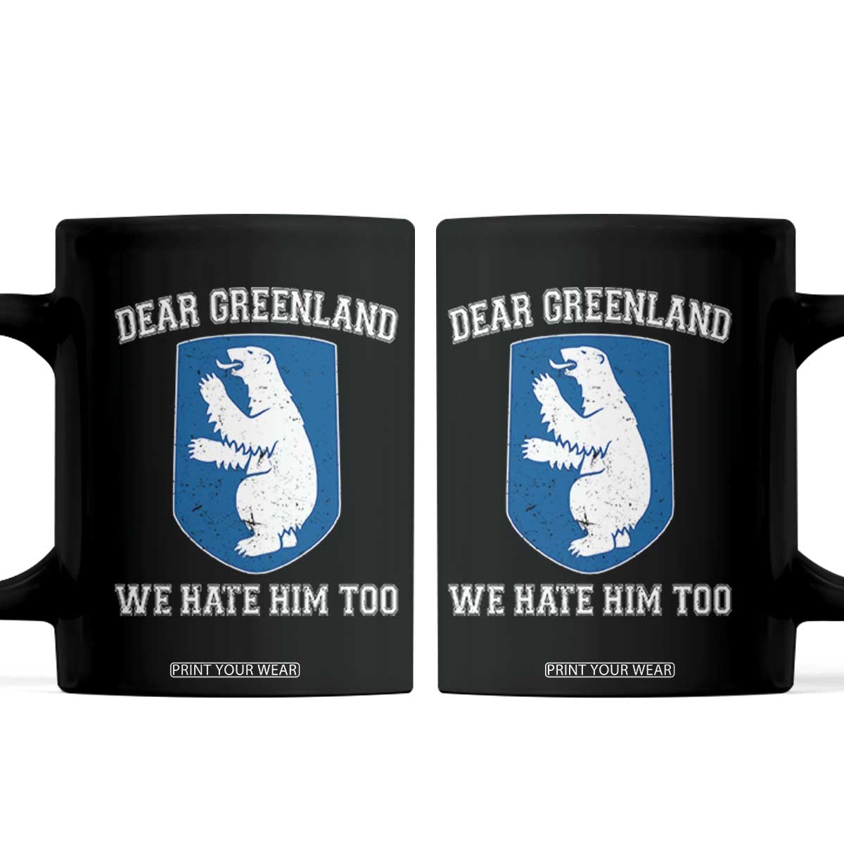 Dear Greenland We Hate Him Too Coffee Mug Political Protest TS10 Black Print Your Wear