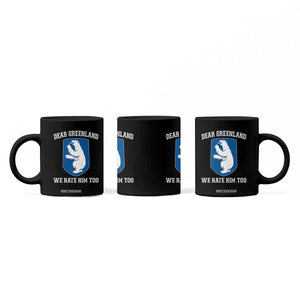 Dear Greenland We Hate Him Too Coffee Mug Political Protest TS10 Print Your Wear