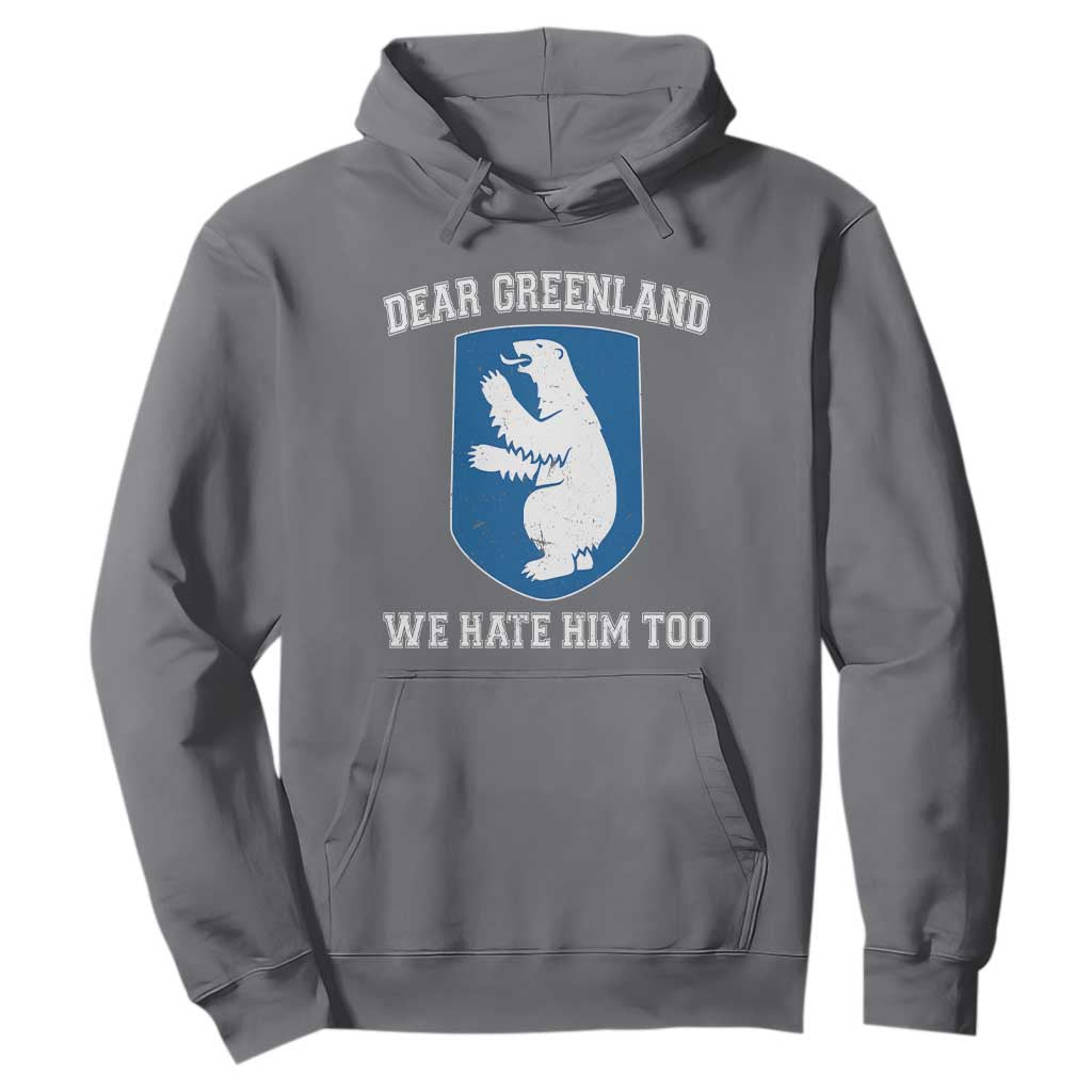 Dear Greenland We Hate Him Too Hoodie Political Protest TS10 Charcoal Print Your Wear