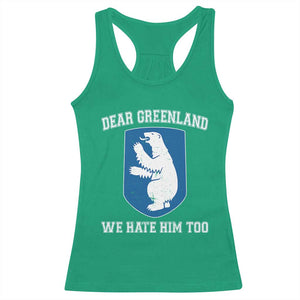 Dear Greenland We Hate Him Too Racerback Tank Top Political Protest TS10 Irish Green Print Your Wear