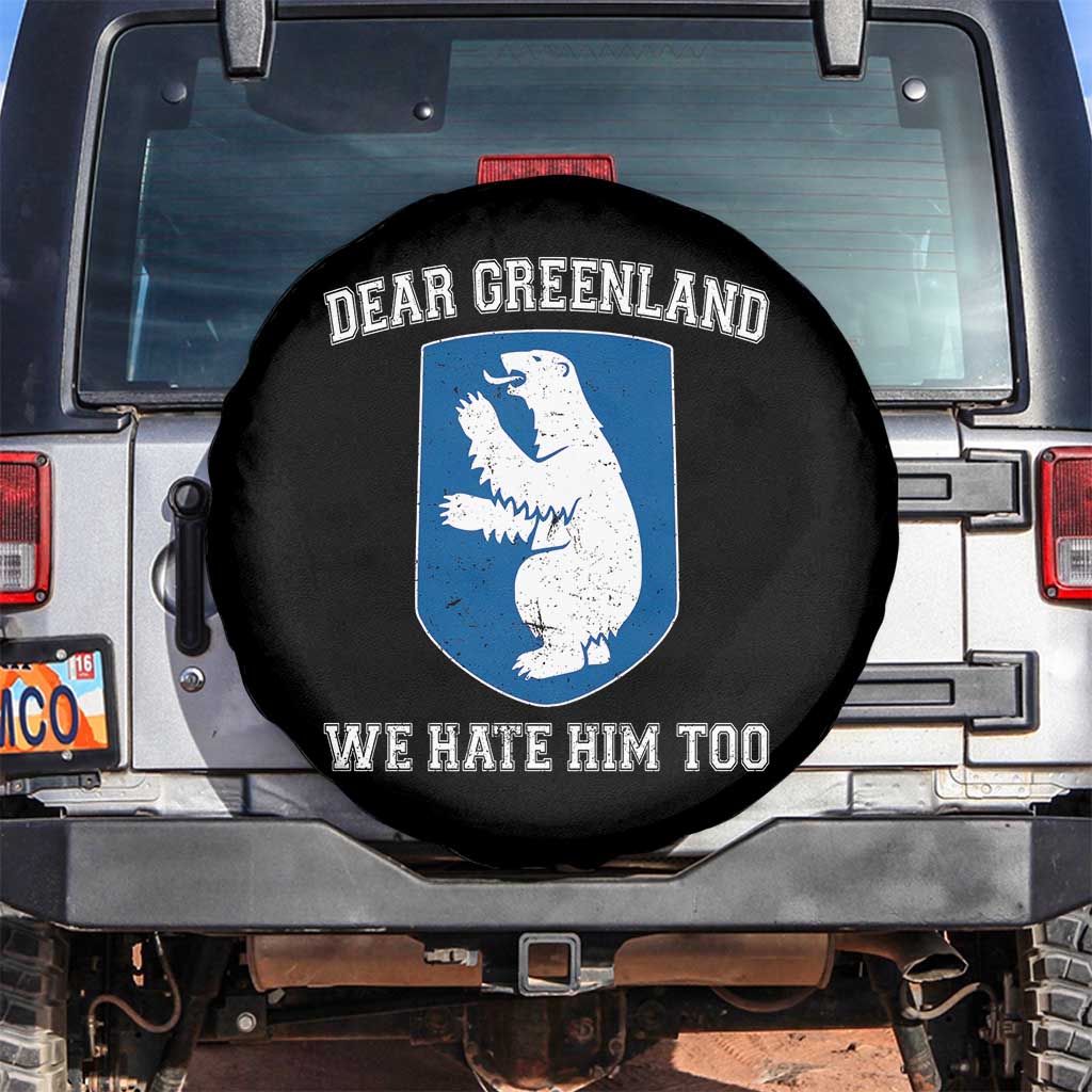 Dear Greenland We Hate Him Too Spare Tire Cover Political Protest TS10 No hole Black Print Your Wear