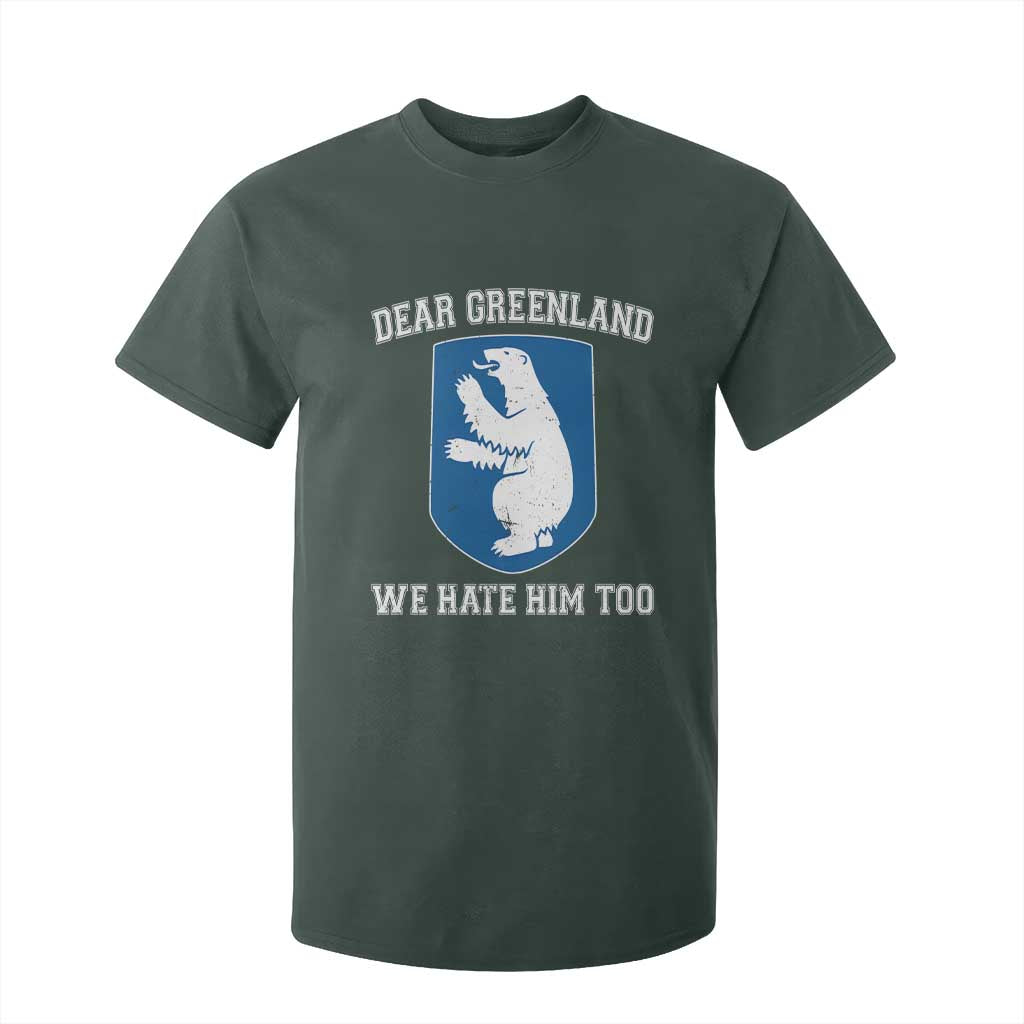 Dear Greenland We Hate Him Too T Shirt For Kid Political Protest TS10 Dark Forest Green Print Your Wear
