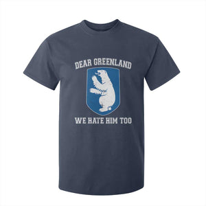 Dear Greenland We Hate Him Too T Shirt For Kid Political Protest TS10 Navy Print Your Wear