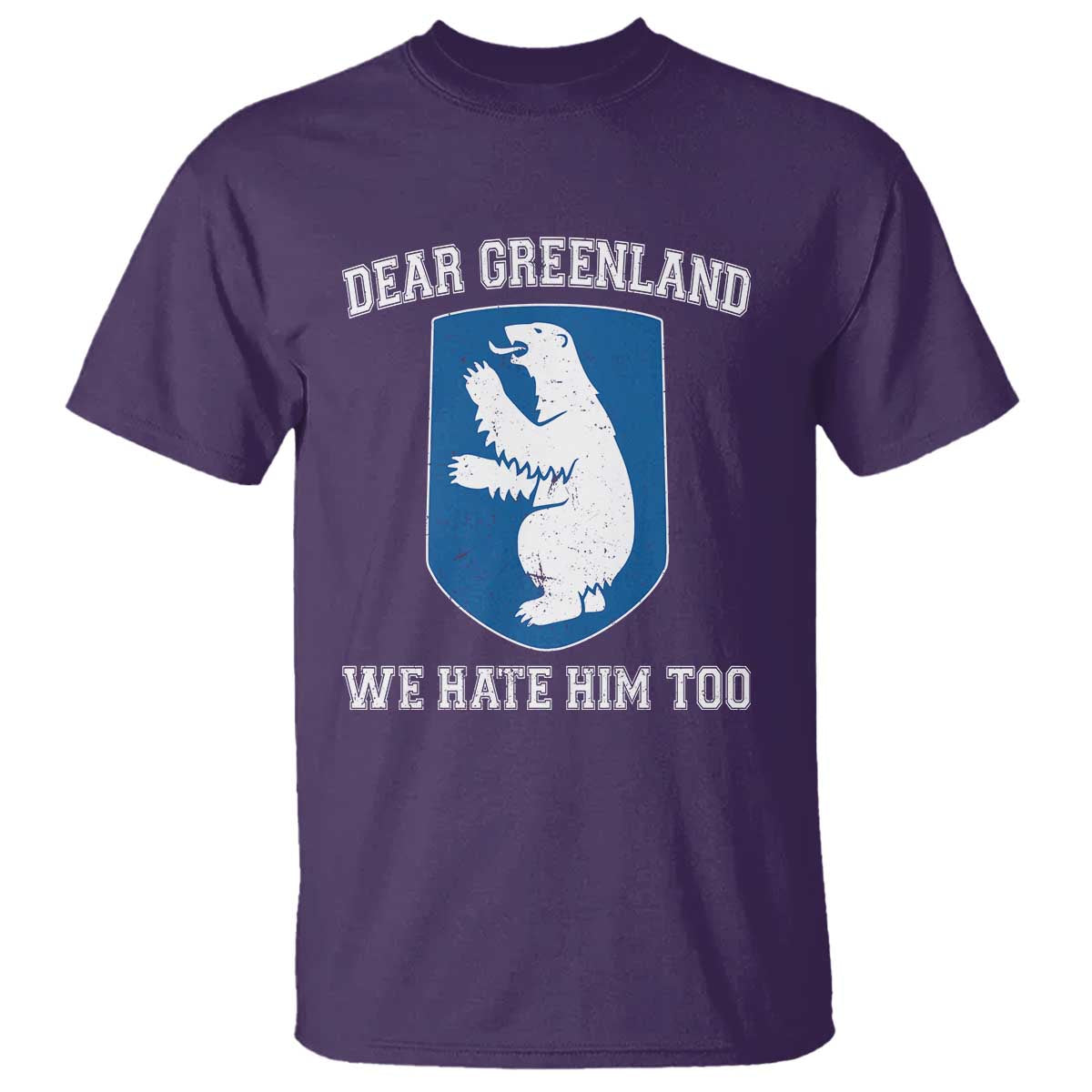 Dear Greenland We Hate Him Too T Shirt Political Protest TS10 Purple Print Your Wear