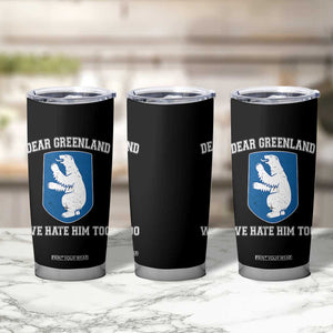 Dear Greenland We Hate Him Too Tumbler Cup Political Protest TS10 Print Your Wear