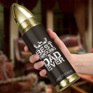 Deer Hunters Bullet Tumbler Best Buckin' Dad Ever Funny Fathers Day Christmas Gifts for Dad TB10 Print Your Wear