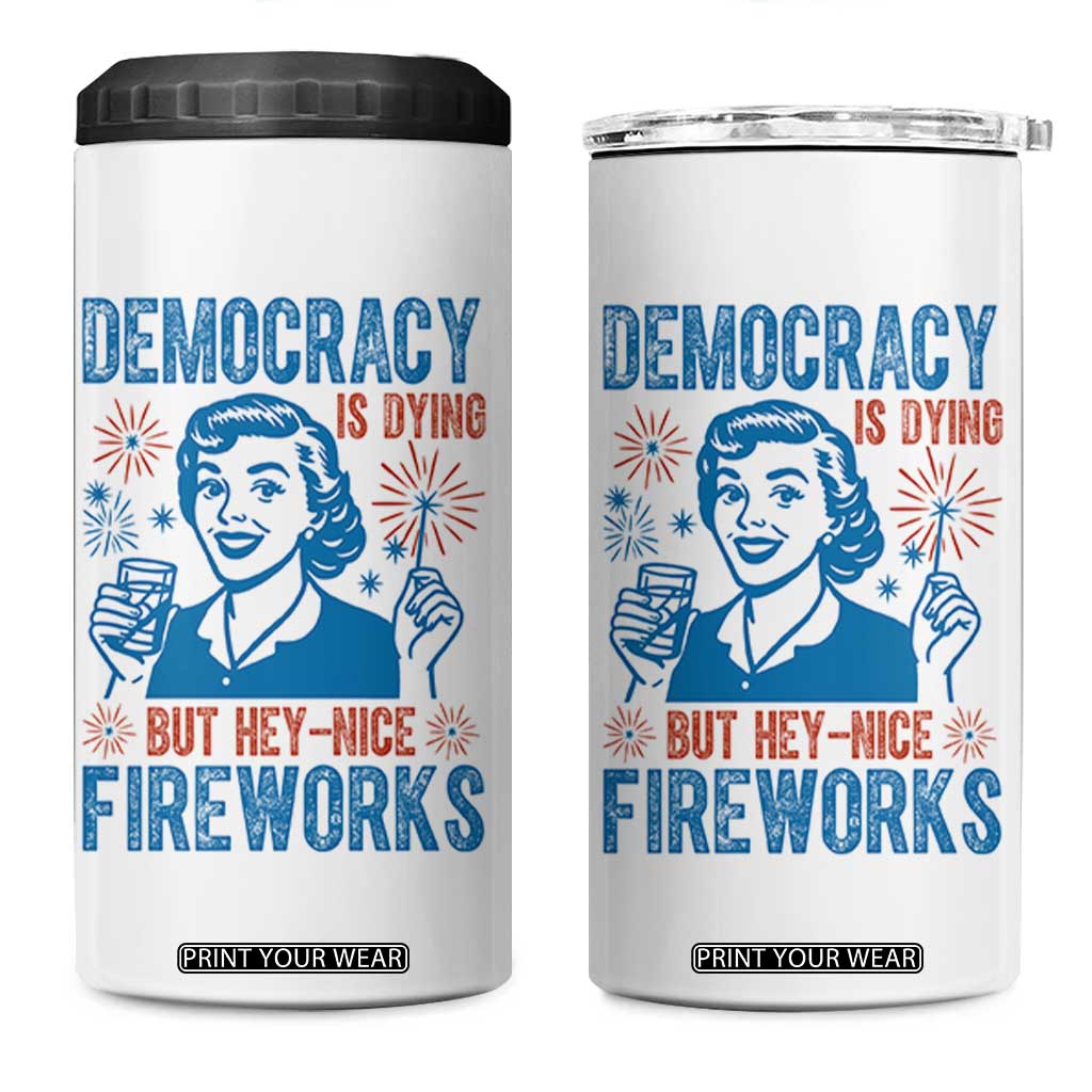 Democracy Is Dying But Hey Nice Fireworks 4 in 1 Can Cooler Tumbler Funny Retro 4th of July Political Humor TS02 One Size: 16 oz White Print Your Wear